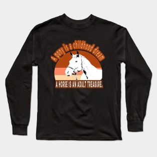 A horse is an adult treasure Long Sleeve T-Shirt